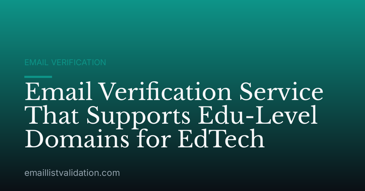 Email Verification Service That Supports Edu-Level Domains for EdTech