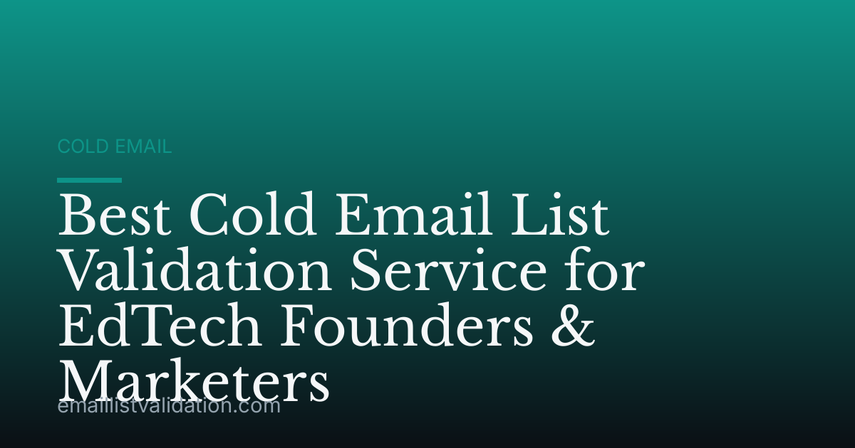 Best Cold Email List Validation Service for EdTech Founders & Marketers