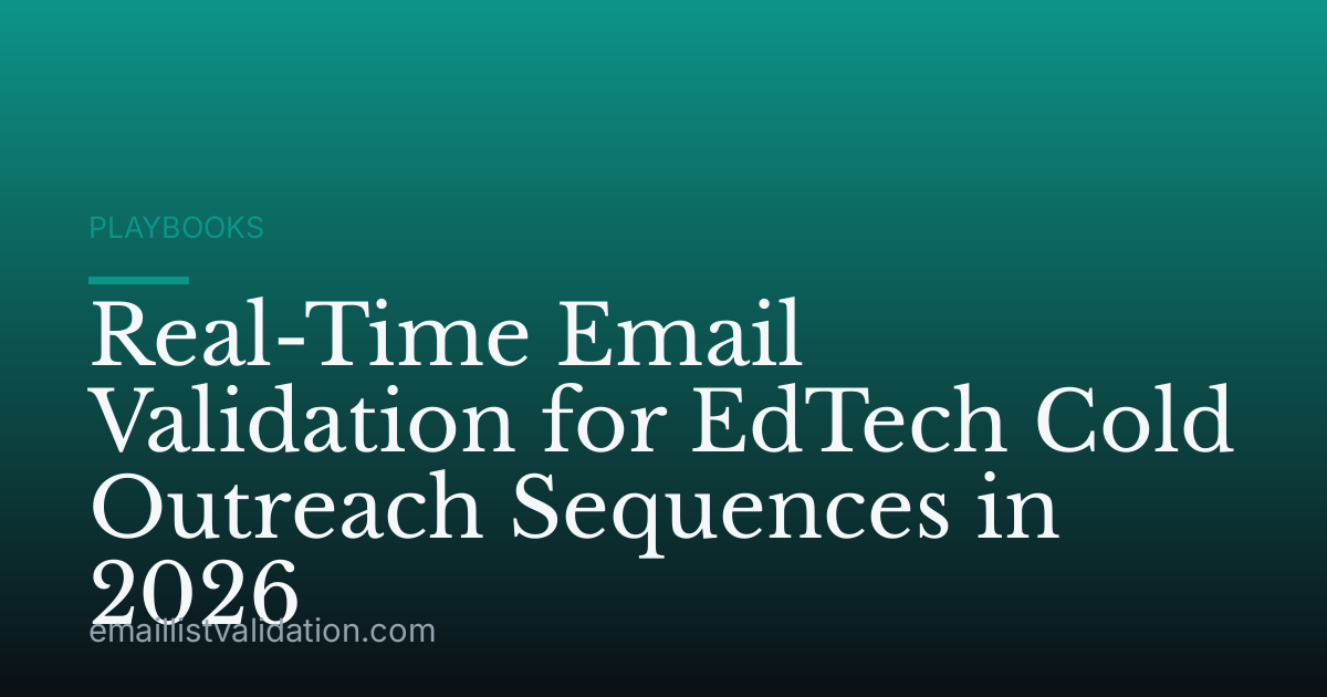 Real-Time Email Validation for EdTech Cold Outreach Sequences in 2026