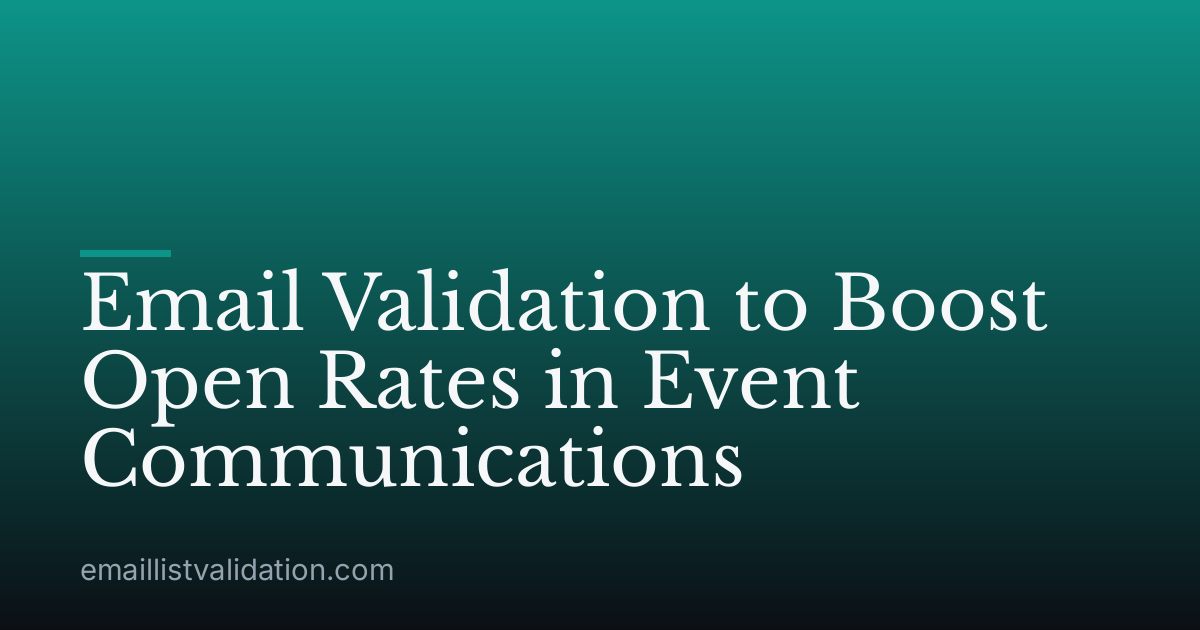 Email Validation to Boost Open Rates in Event Communications