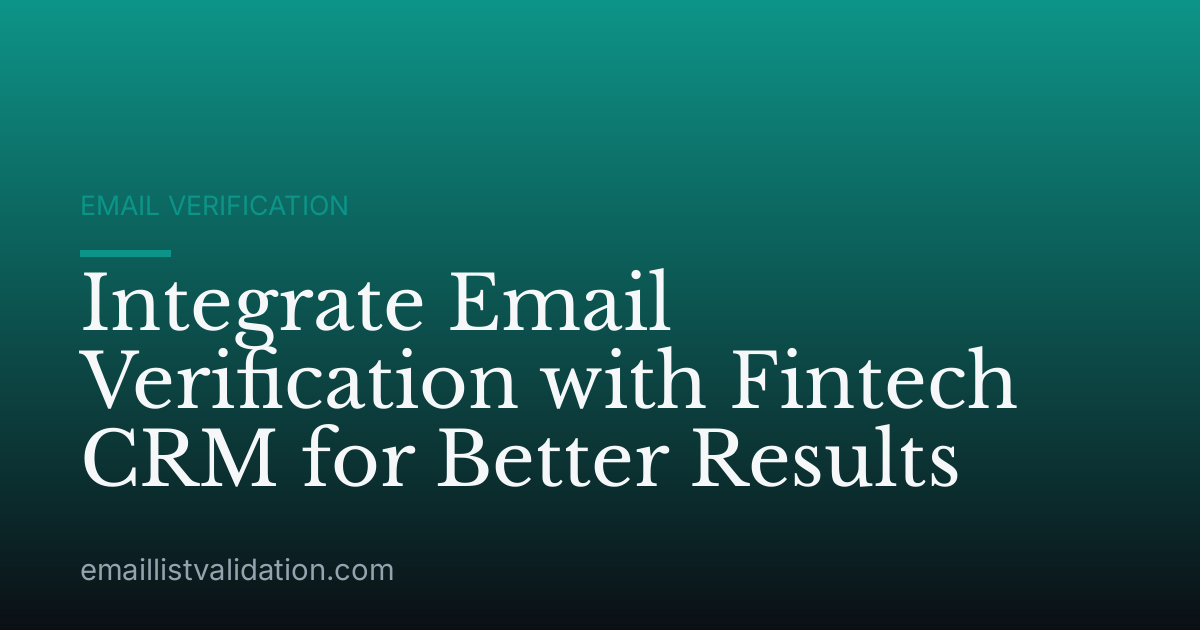 Integrate Email Verification with Fintech CRM for Better Results