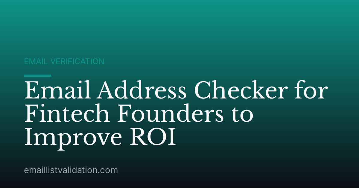 Email Address Checker for Fintech Founders to Improve ROI