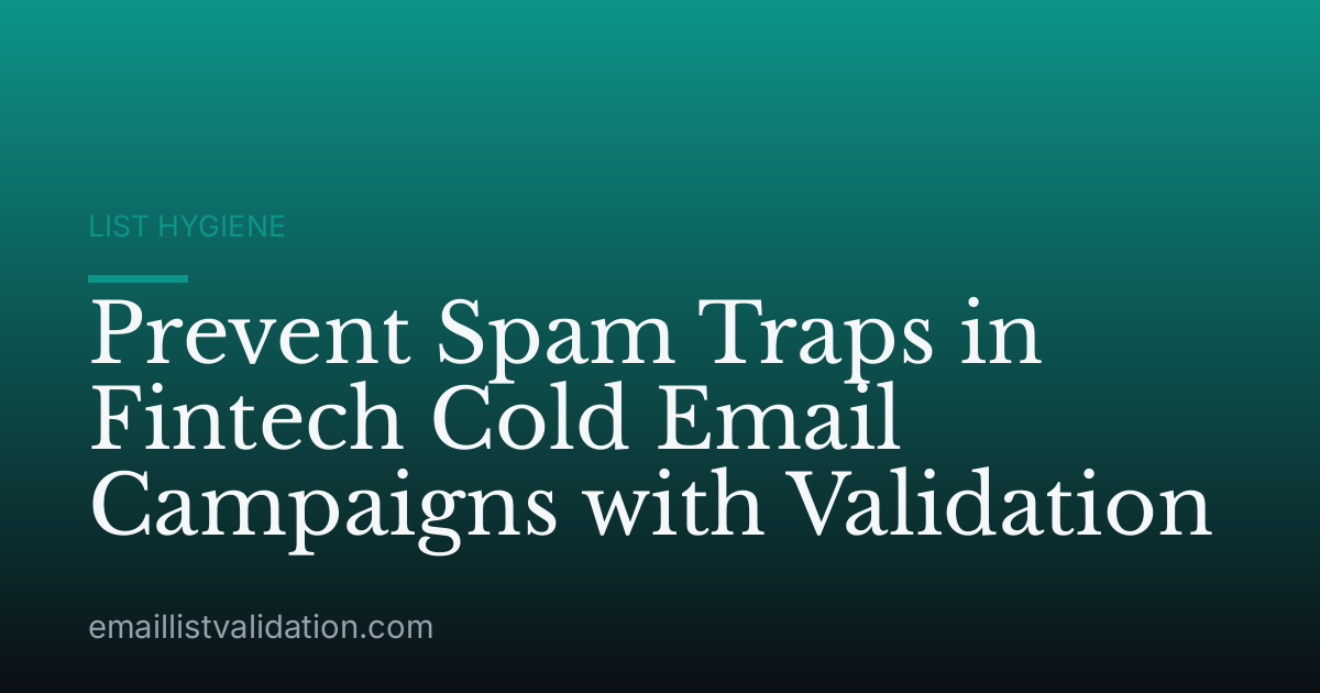 Prevent Spam Traps in Fintech Cold Email Campaigns with Validation