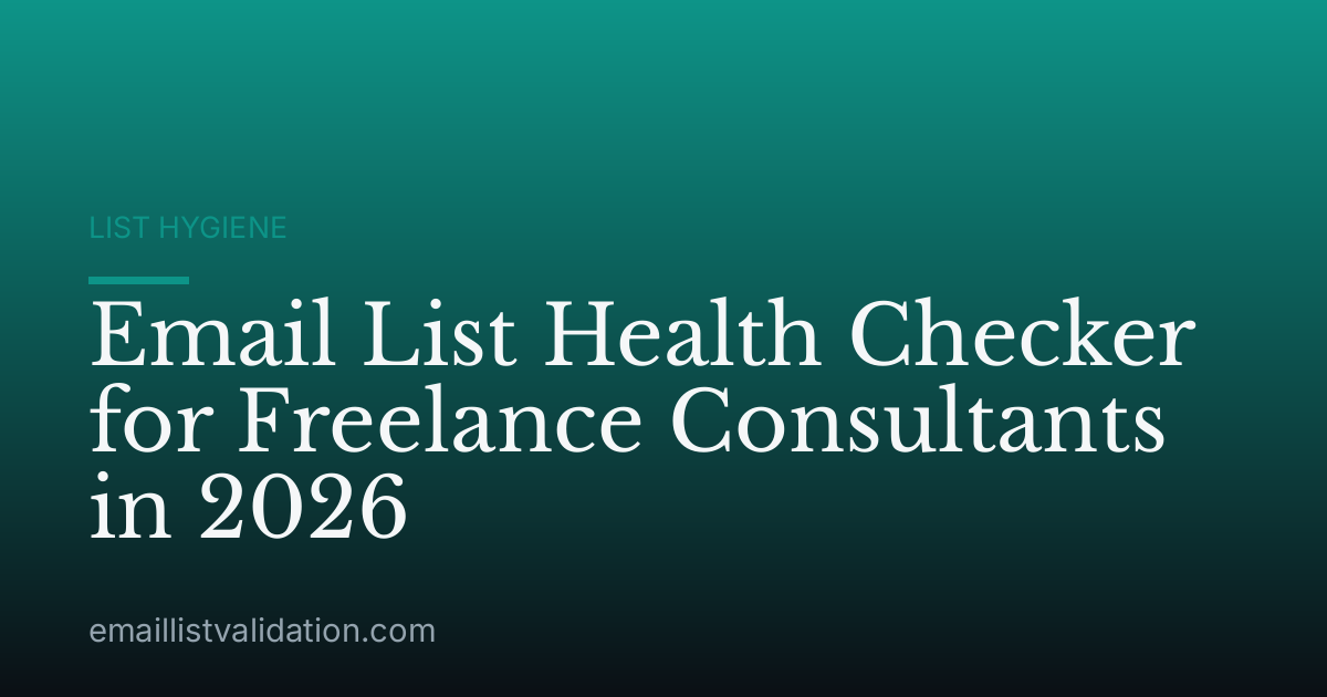 Email List Health Checker for Freelance Consultants in 2026