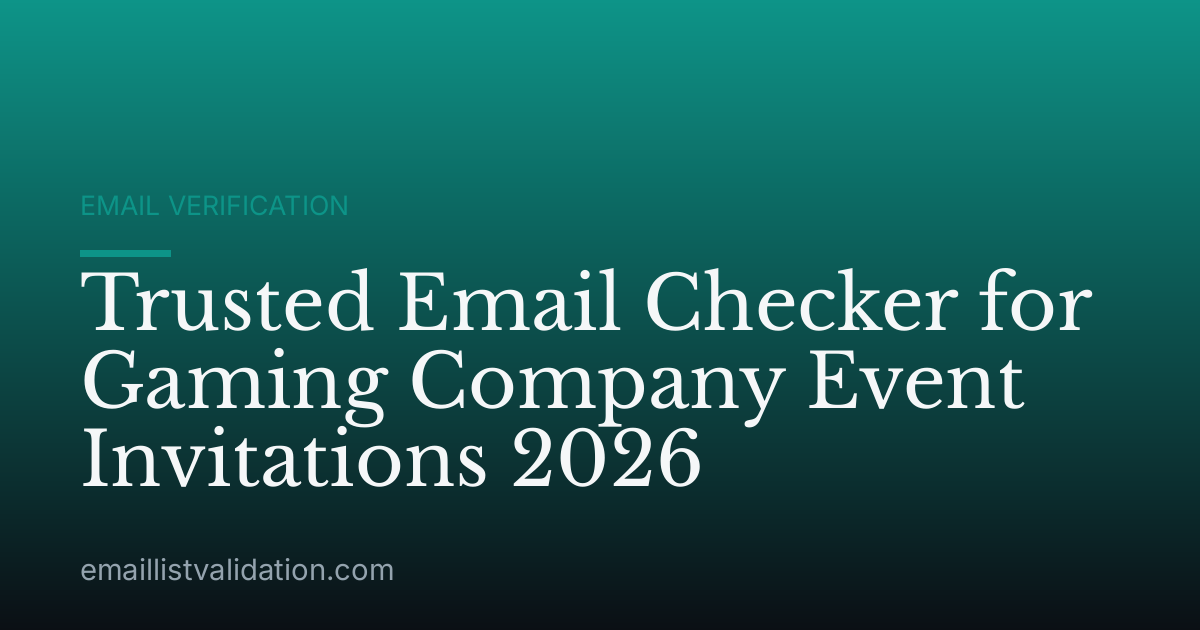 Trusted Email Checker for Gaming Company Event Invitations 2026