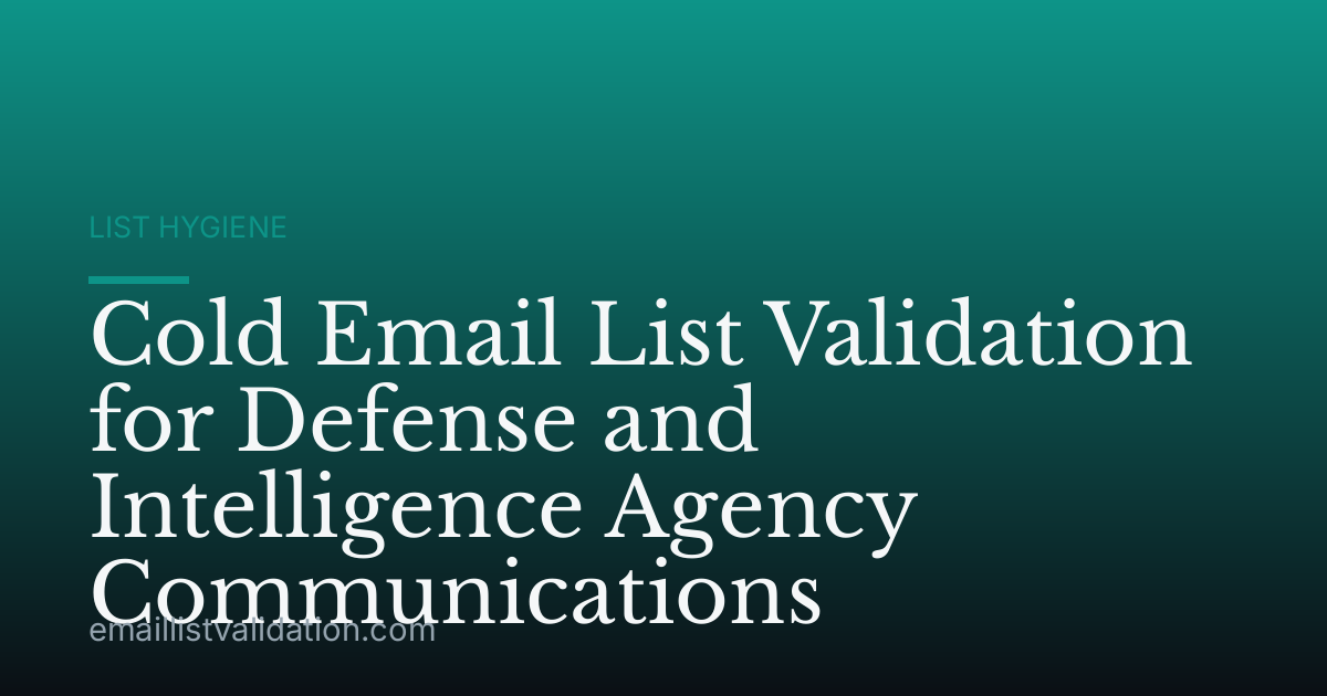 Cold Email List Validation for Defense and Intelligence Agency Communications