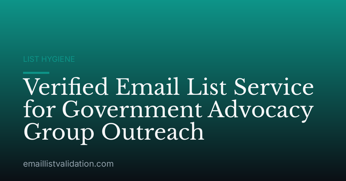 Verified Email List Service for Government Advocacy Group Outreach