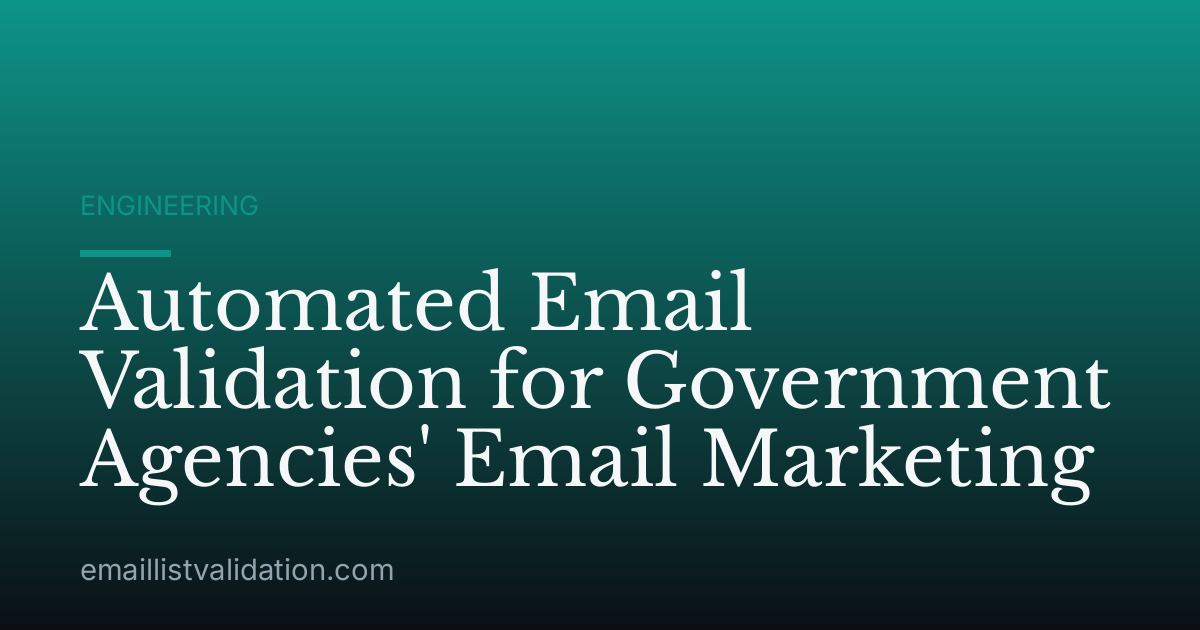 Automated Email Validation for Government Agencies' Email Marketing