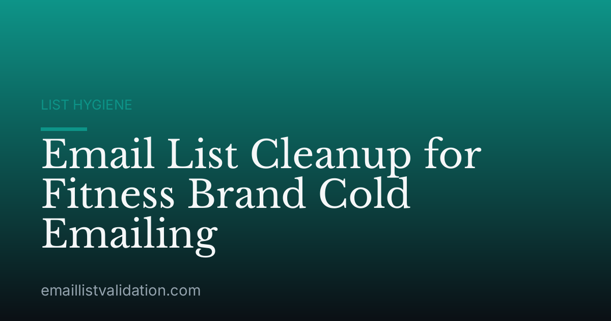 Email List Cleanup for Fitness Brand Cold Emailing