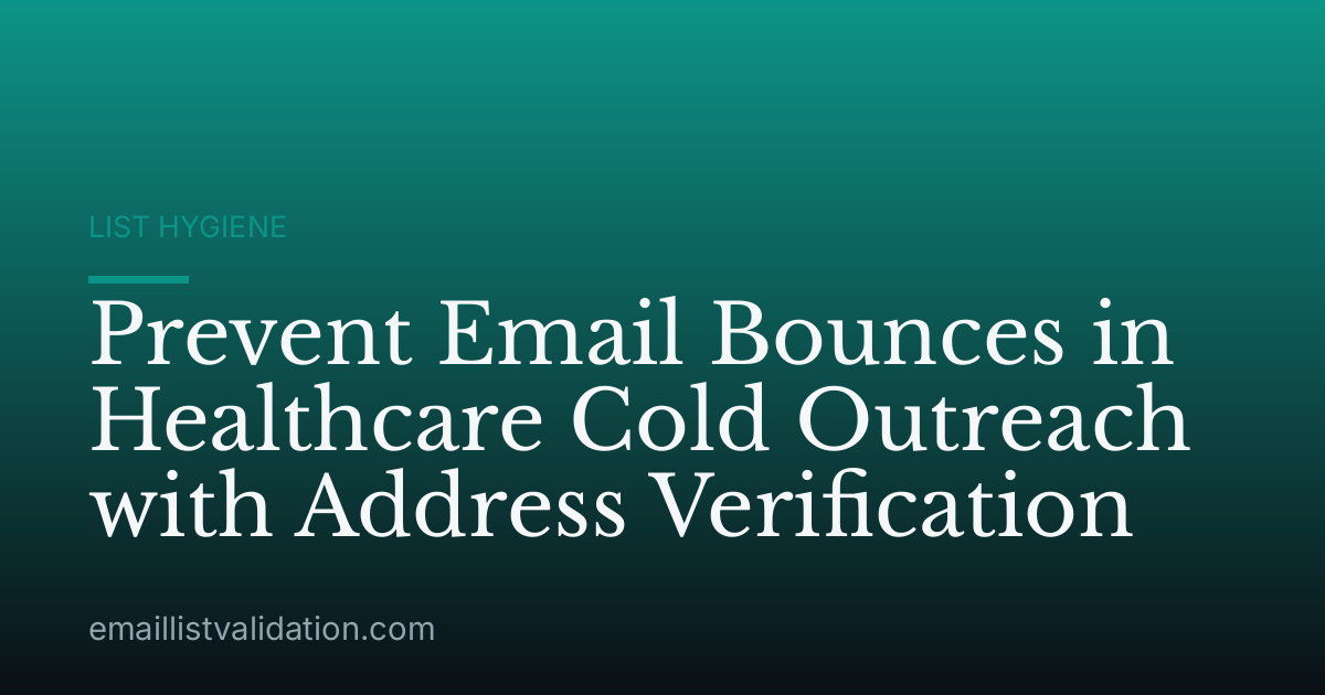 Prevent Email Bounces in Healthcare Cold Outreach with Address Verification