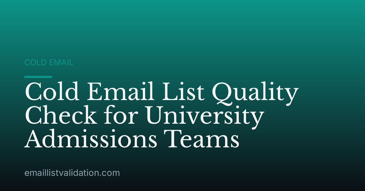 Cold Email List Quality Check for University Admissions Teams