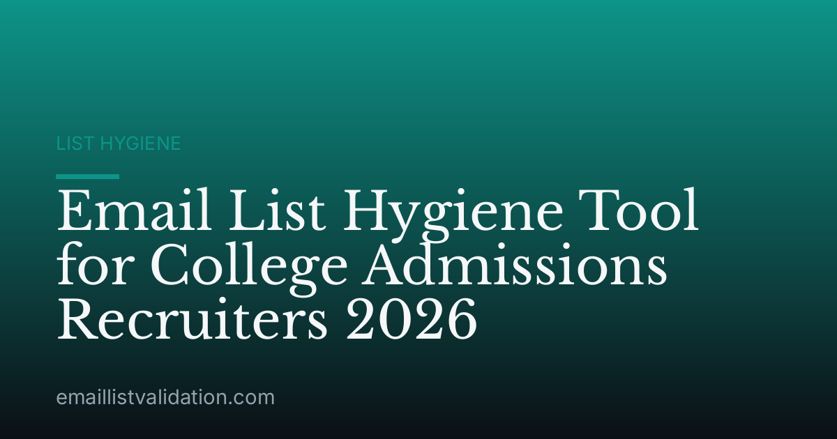 Email List Hygiene Tool for College Admissions Recruiters 2026