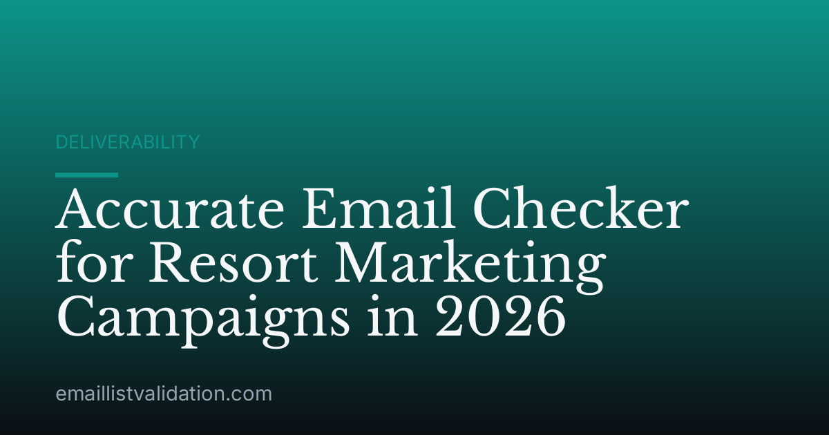 Accurate Email Checker for Resort Marketing Campaigns in 2026