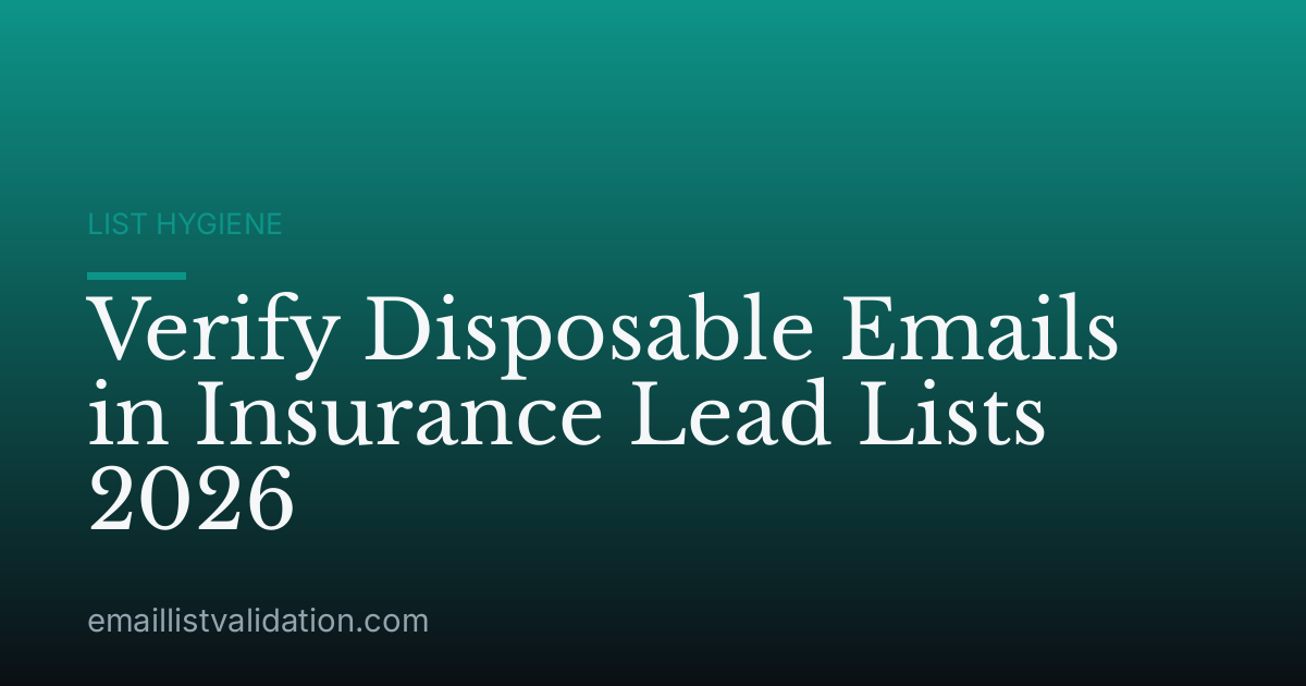 Verify Disposable Emails in Insurance Lead Lists 2026