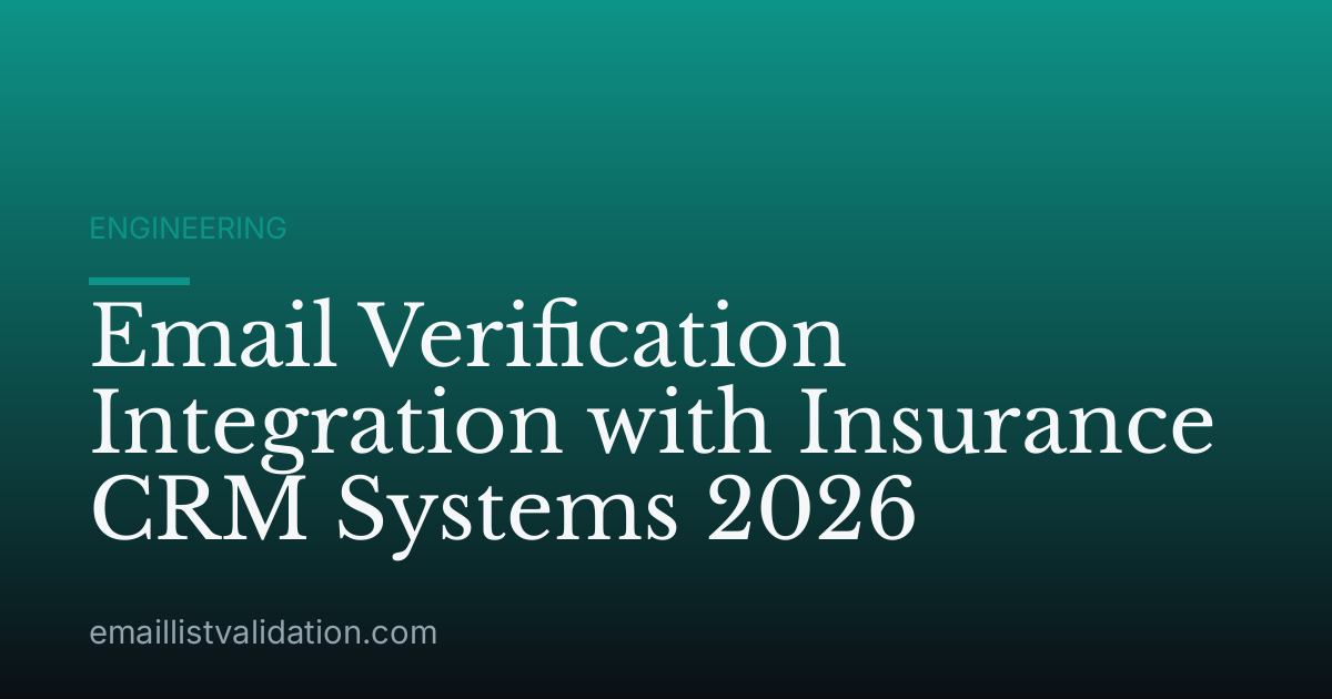 Email Verification Integration with Insurance CRM Systems 2026