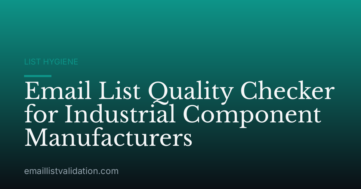 Email List Quality Checker for Industrial Component Manufacturers