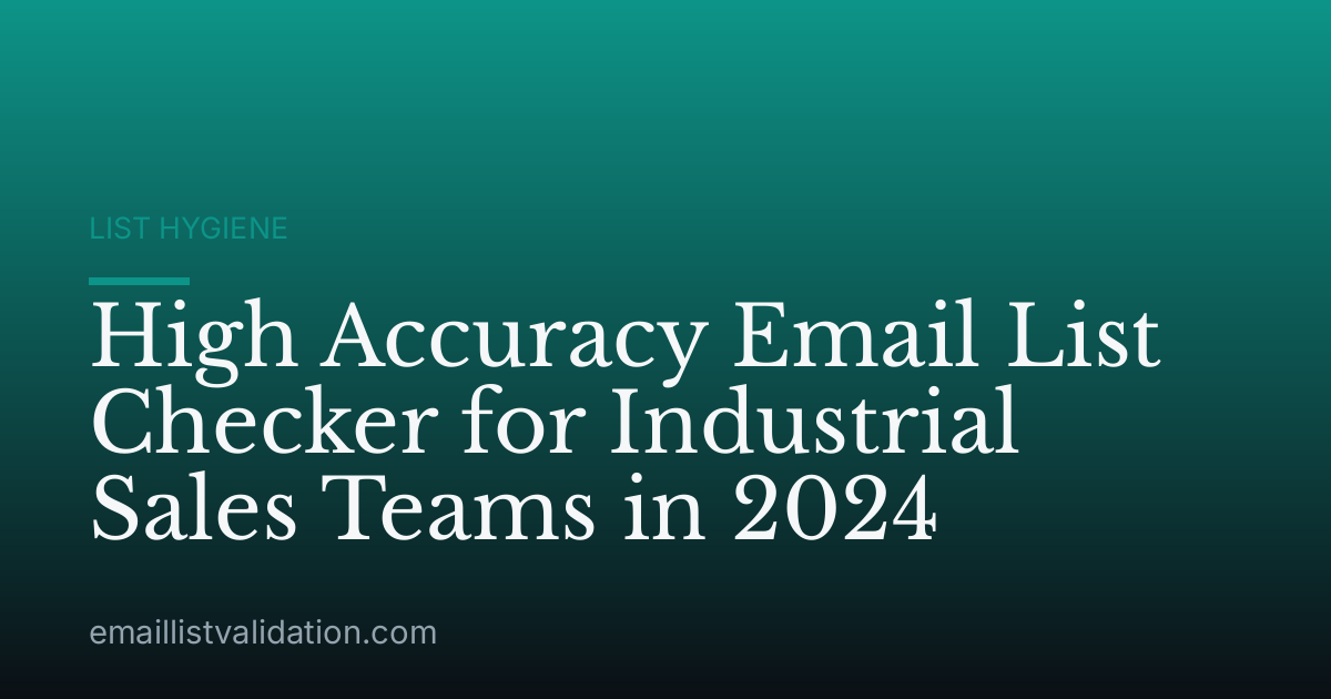 High Accuracy Email List Checker for Industrial Sales Teams in 2024