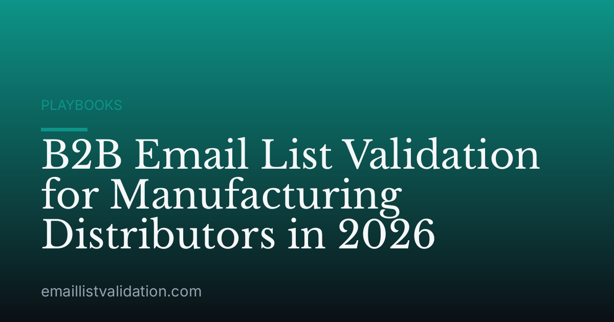 B2B Email List Validation for Manufacturing Distributors in 2026