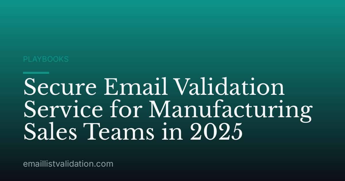 Secure Email Validation Service for Manufacturing Sales Teams in 2025