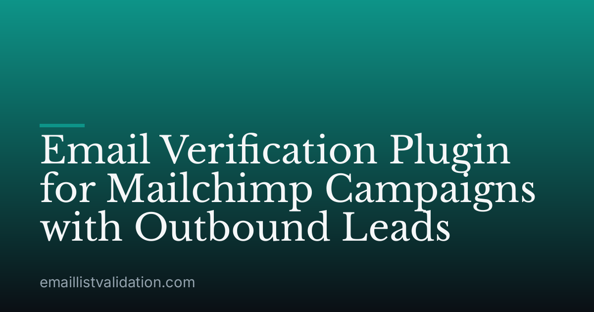 Email Verification Plugin for Mailchimp Campaigns with Outbound Leads