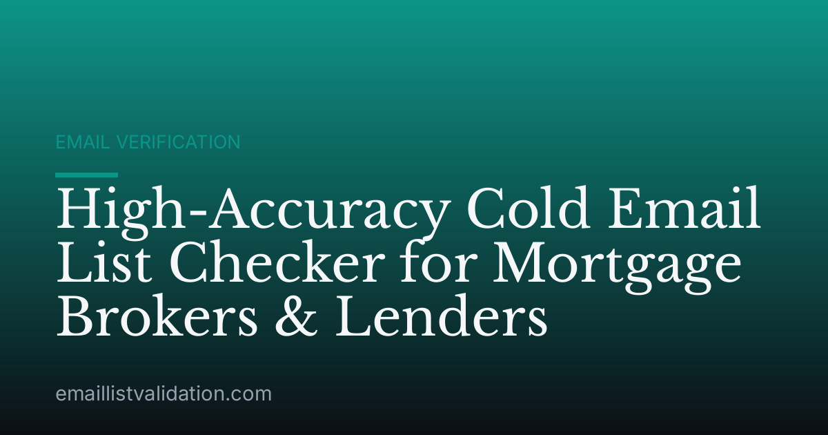 High-Accuracy Cold Email List Checker for Mortgage Brokers & Lenders