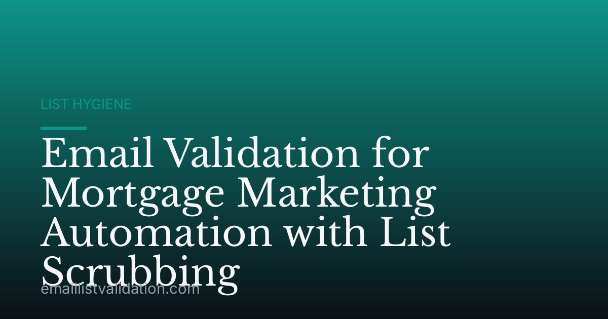 Email Validation for Mortgage Marketing Automation with List Scrubbing