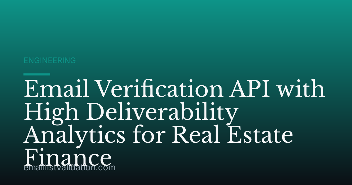 Email Verification API with High Deliverability Analytics for Real Estate Finance