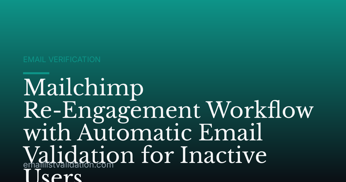 Mailchimp Re-Engagement Workflow with Automatic Email Validation for Inactive Users