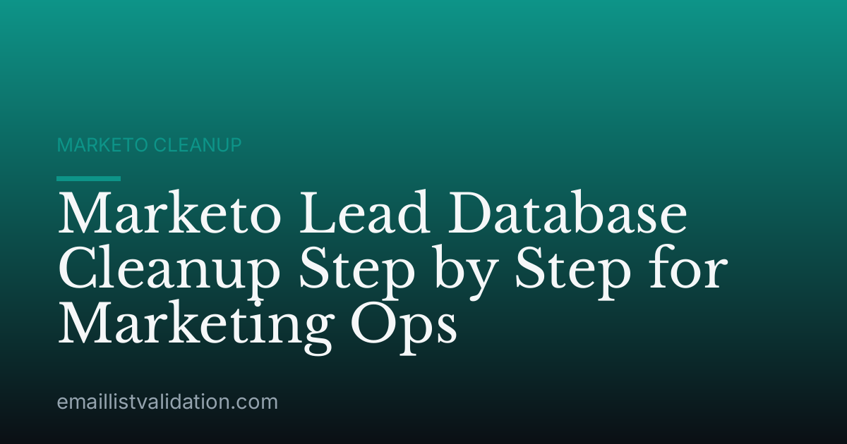 Marketo Lead Database Cleanup Step by Step for Marketing Ops