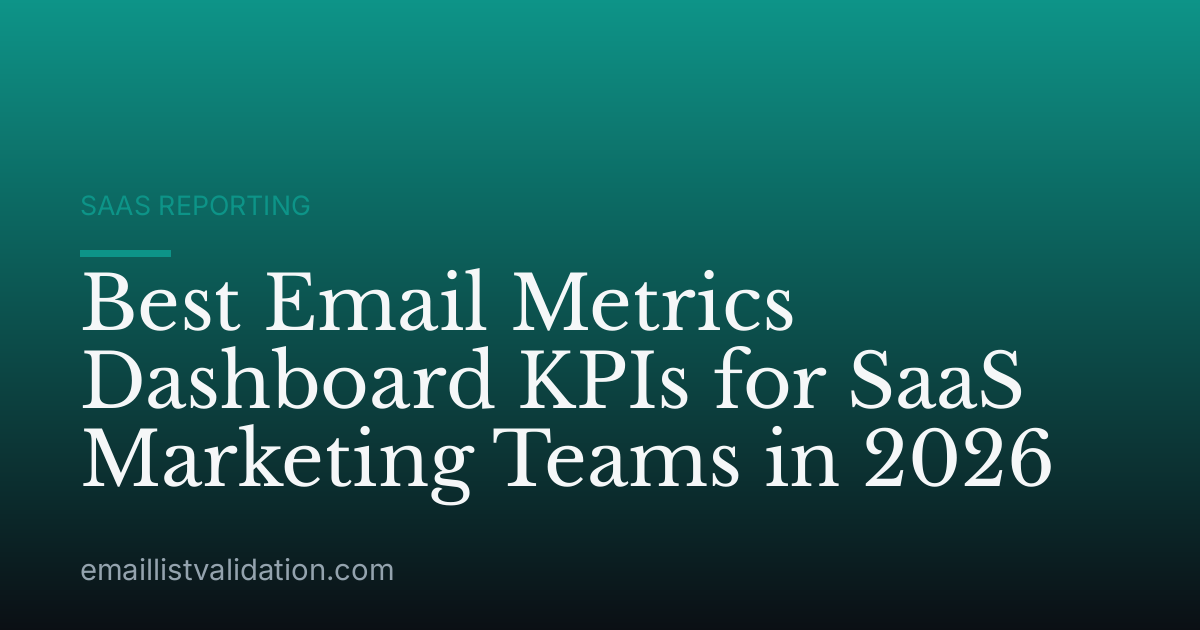 Best Email Metrics Dashboard KPIs for SaaS Marketing Teams in 2026