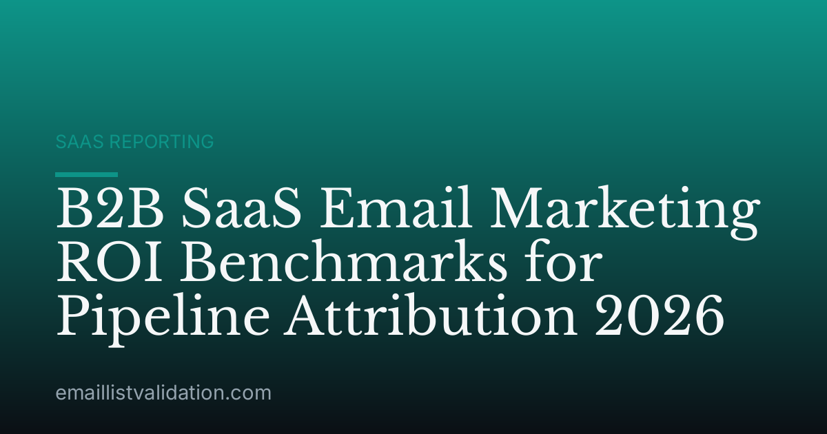B2B SaaS Email Marketing ROI Benchmarks for Pipeline Attribution 2026