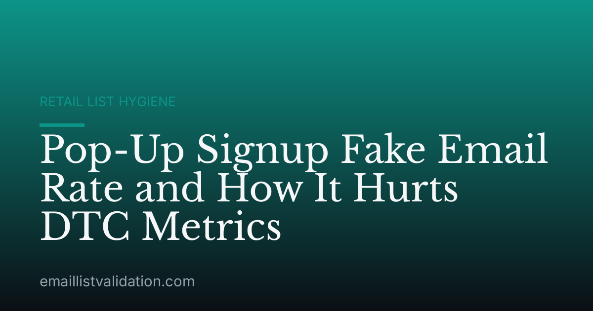 Pop-Up Signup Fake Email Rate and How It Hurts DTC Metrics