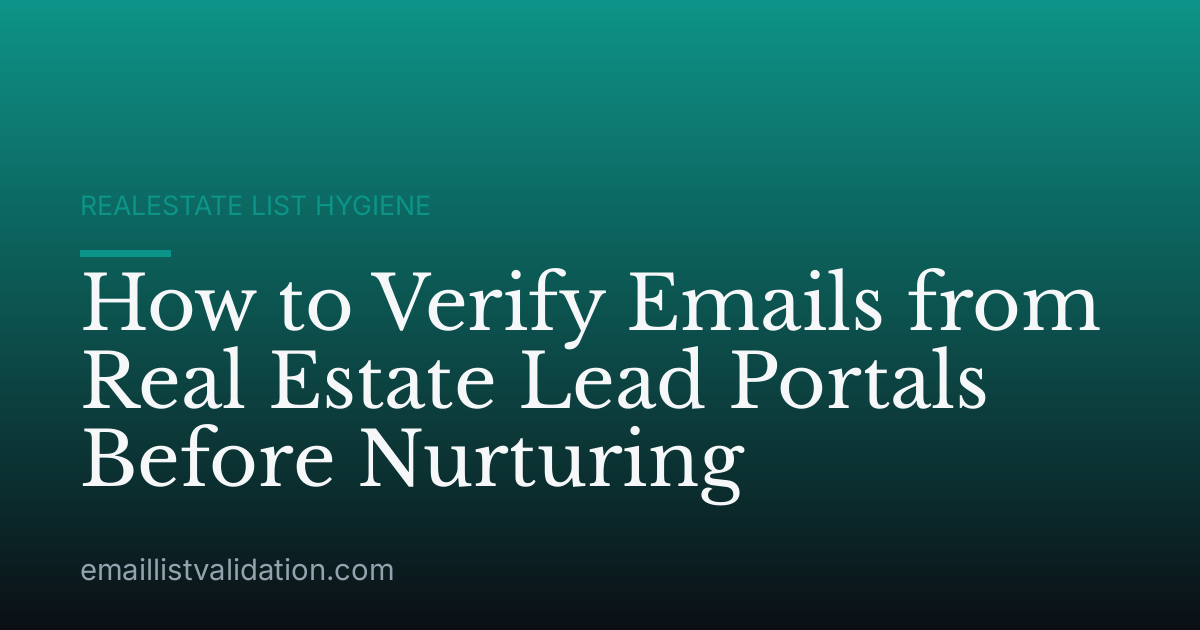 How to Verify Emails from Real Estate Lead Portals Before Nurturing