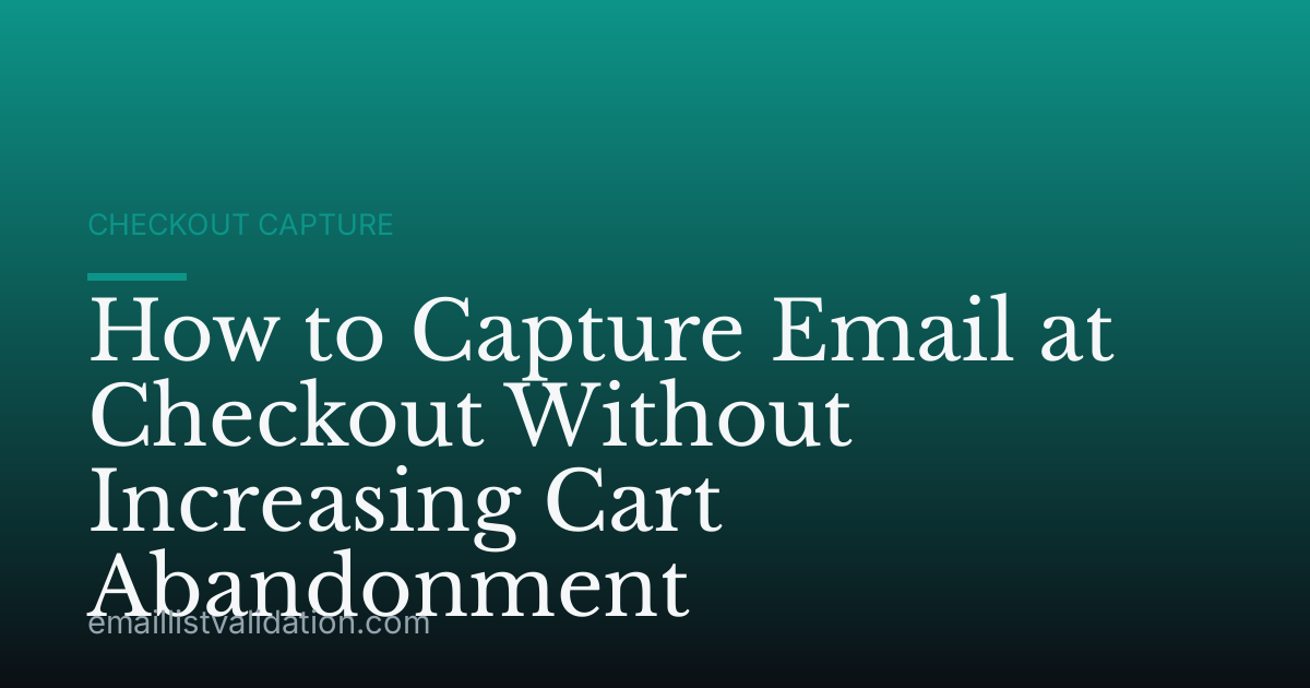 How to Capture Email at Checkout Without Increasing Cart Abandonment