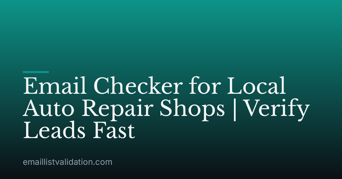 Email Checker for Local Auto Repair Shops | Verify Leads Fast