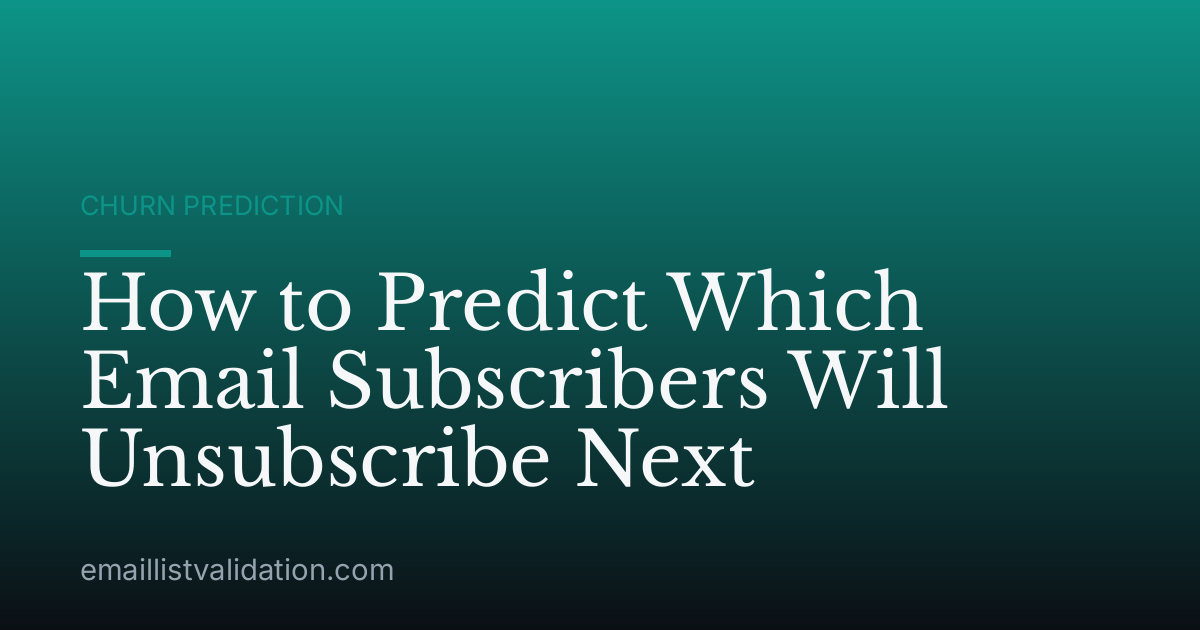 How to Predict Which Email Subscribers Will Unsubscribe Next