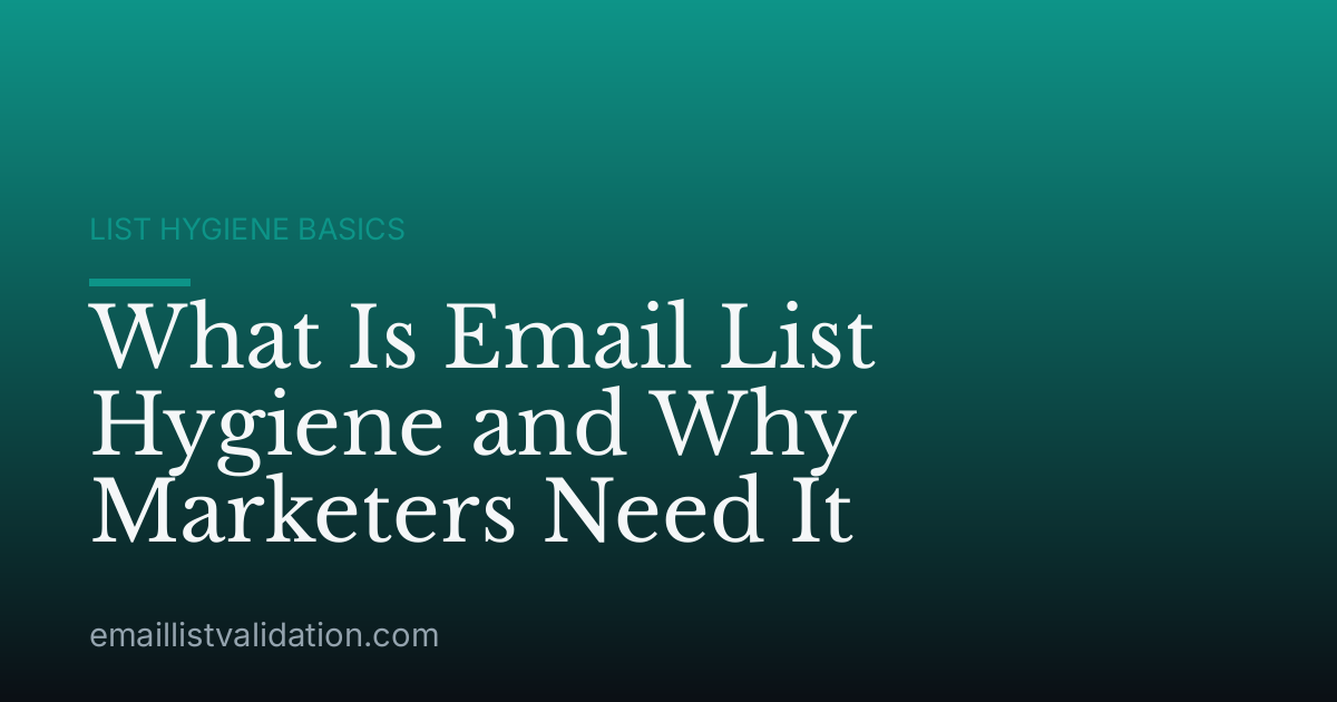 What Is Email List Hygiene and Why Marketers Need It