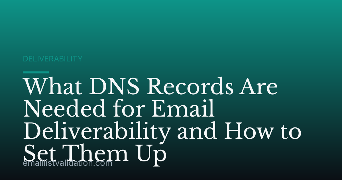 What DNS Records Are Needed for Email Deliverability and How to Set Them Up