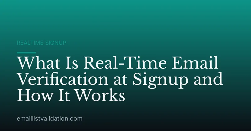 What Is Real-Time Email Verification at Signup and How It Works
