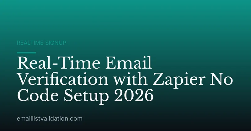 Real-Time Email Verification with Zapier No Code Setup 2026