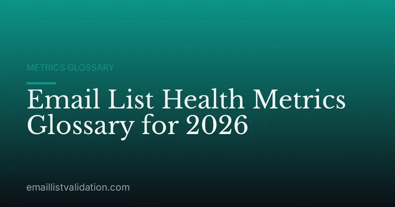 Email List Health Metrics Glossary for 2026