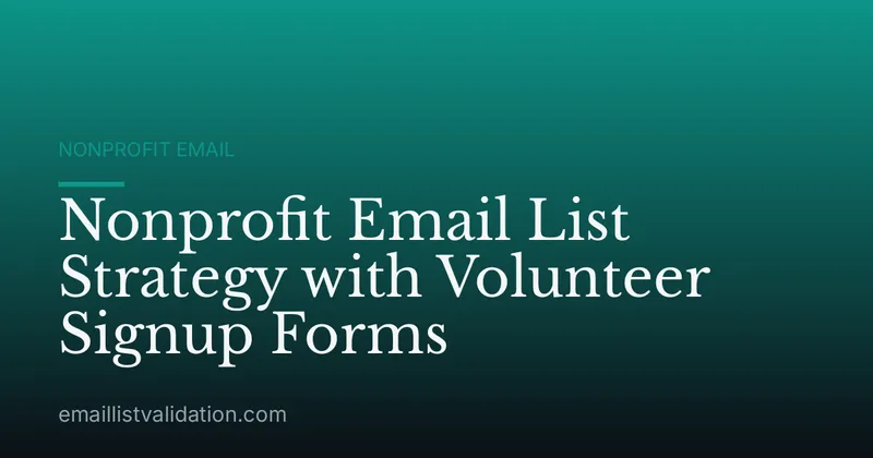 Nonprofit Email List Strategy with Volunteer Signup Forms