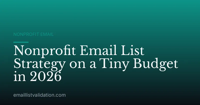 Nonprofit Email List Strategy on a Tiny Budget in 2026