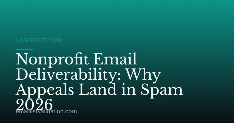 Nonprofit Email Deliverability: Why Appeals Land in Spam 2026