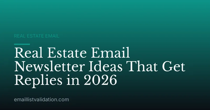 Real Estate Email Newsletter Ideas That Get Replies in 2026