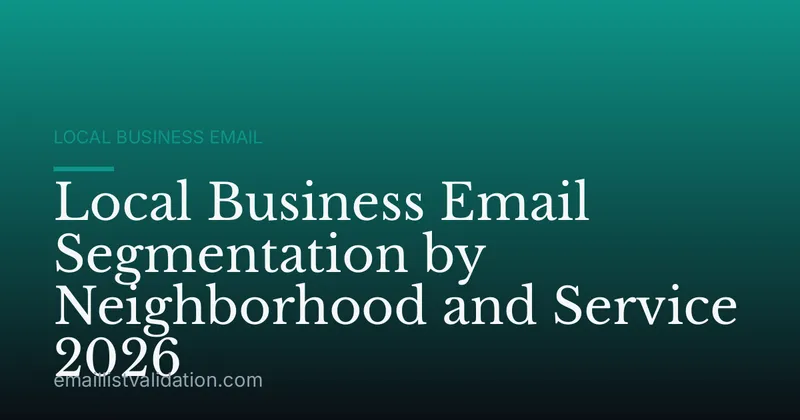 Local Business Email Segmentation by Neighborhood and Service 2026