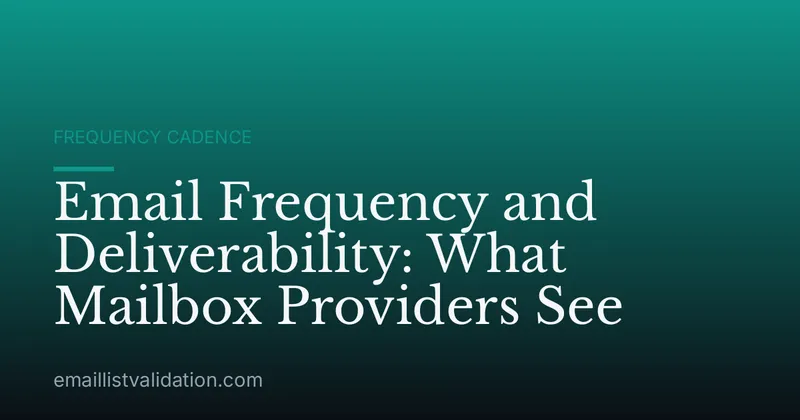 Email Frequency and Deliverability: What Mailbox Providers See