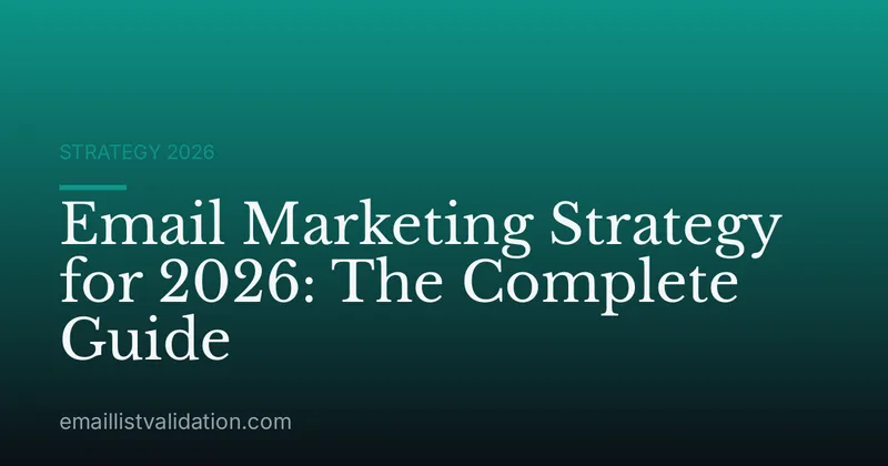 Email Marketing Strategy for 2026: The Complete Guide