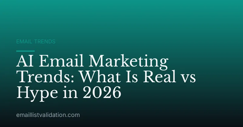 AI Email Marketing Trends: What Is Real vs Hype in 2026
