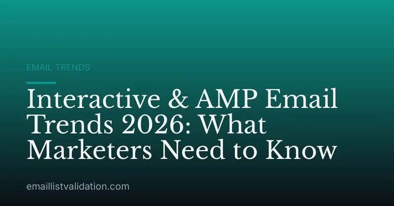 Interactive & AMP Email Trends 2026: What Marketers Need to Know